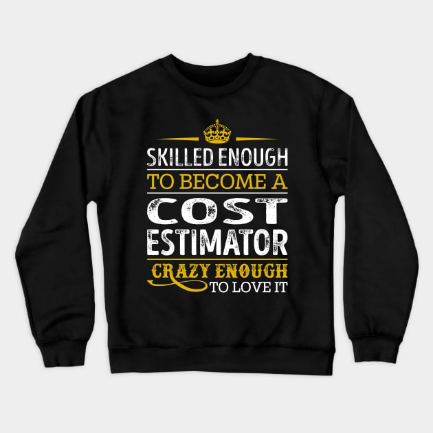 Skilled Enough To Become A Cost Estimator Crewneck Sweatshirt by RetroWave